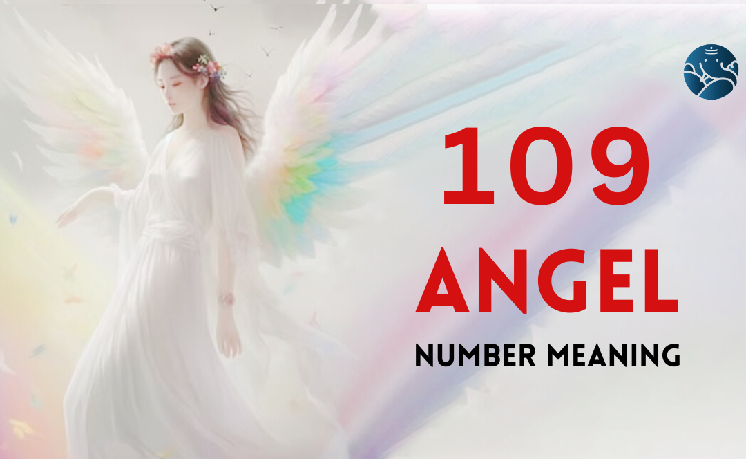 109 Angel Number Meaning, Love, Marriage, Career, Health and Finance