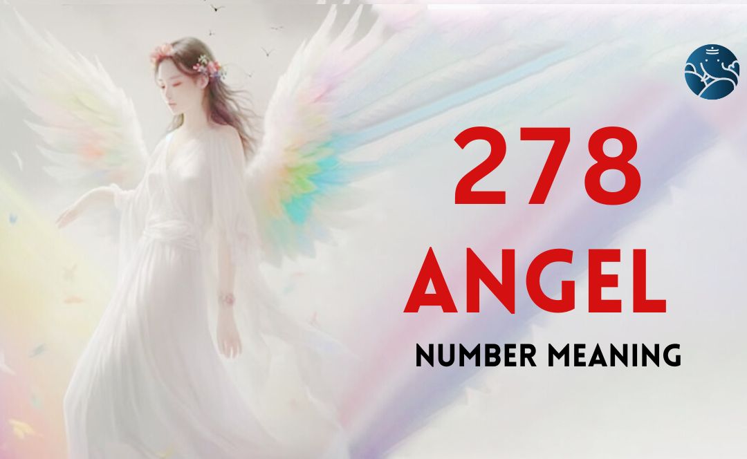 278 Angel Number Meaning, Love, Marriage, Career, Health, and Finance