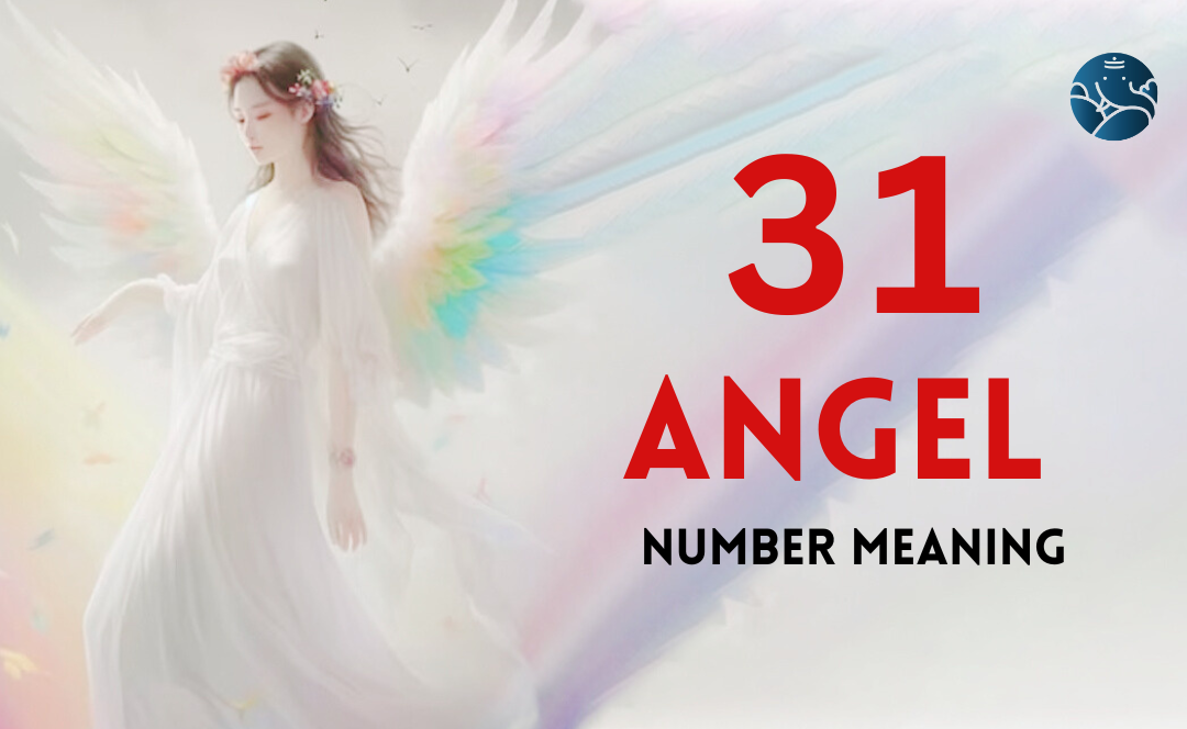 31 Angel Number Meaning, Love, Marriage, Career, Health and Finance