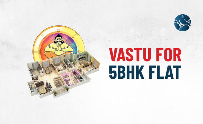Vastu For 5BHK Flat - Vastu Guide