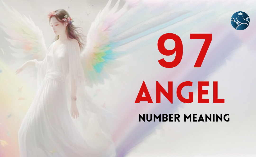 97 Angel Number Meaning, Love, Marriage, Career, Health and Finance