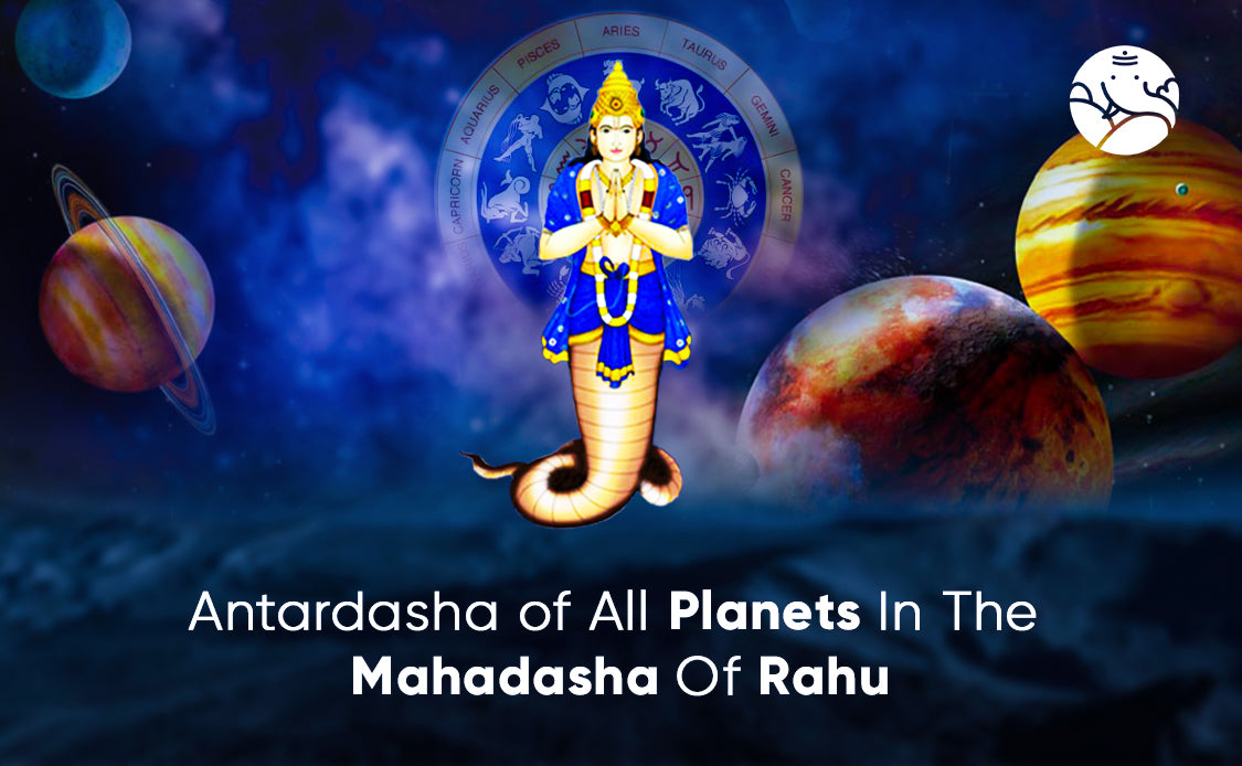 Antardasha of All The Planets in The Mahadasha of Rahu