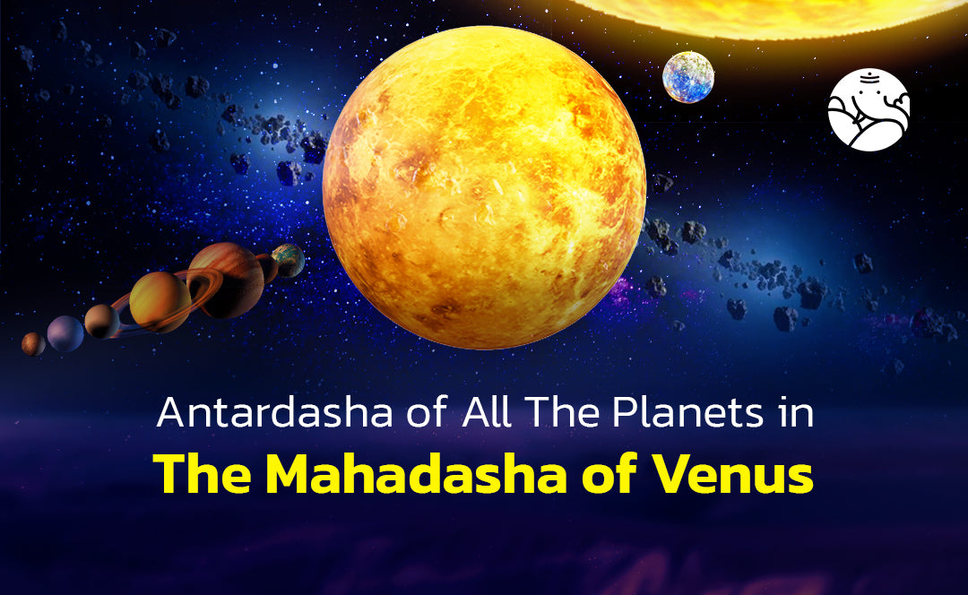Antardasha of All The Planets in The Mahadasha of Venus