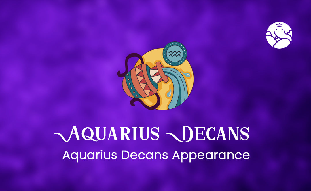 Aquarius Decans: Discovering Appearance and Types