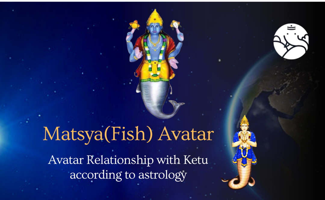 Matsya (Fish) Avatar Relationship with Ketu - In Astrology