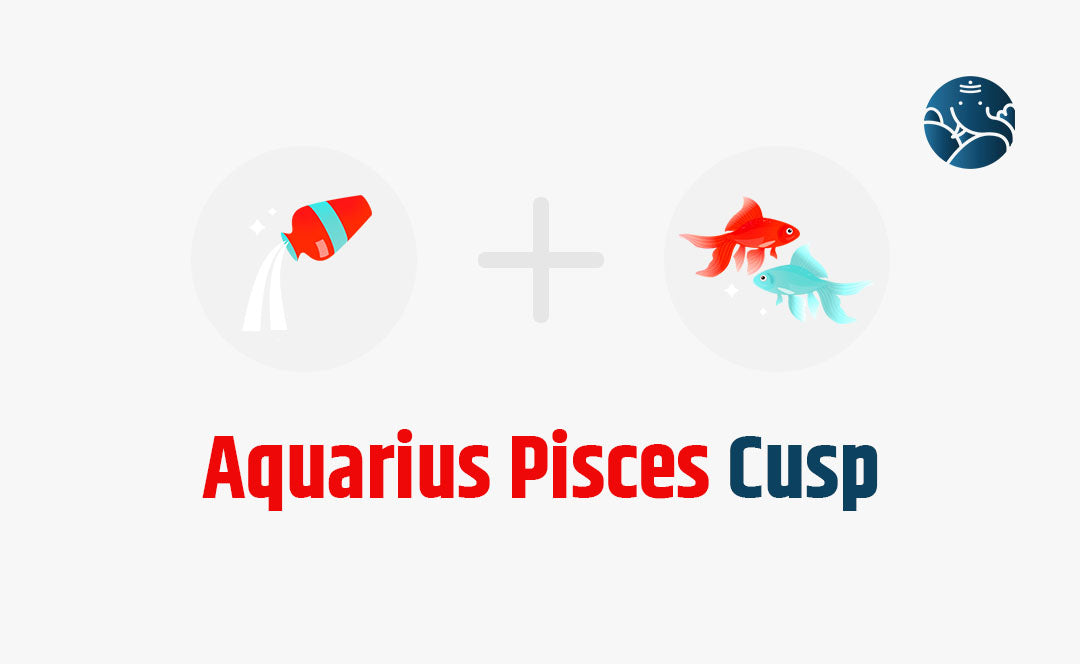 Aquarius Pisces Cusp Personality and Compatibility