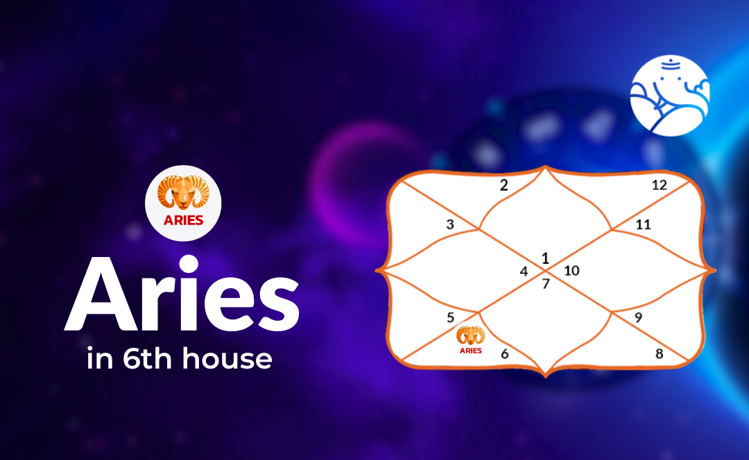 Aries in 6th House Positive and Negative Effects