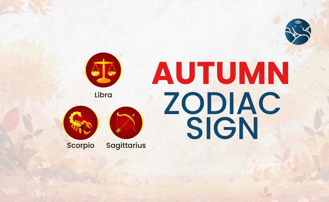 Autumn Zodiac Sign - Libra, Scorpio, and Sagittarius