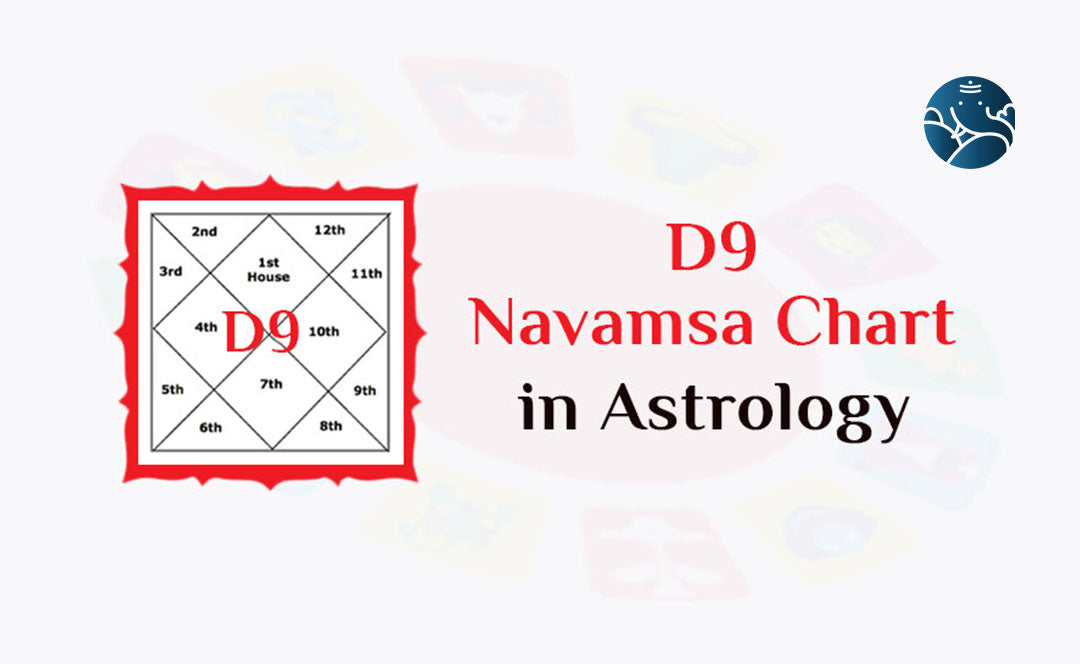 D9  Chart - D9 Navamsa Chart in Astrology