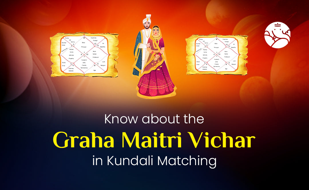 Graha Maitri Vichar in Kundali Matching - Astrological Guide