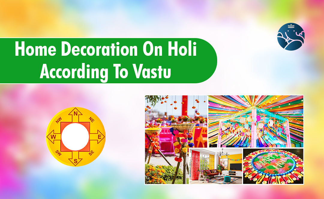 Home Decoration On Holi According To Vastu