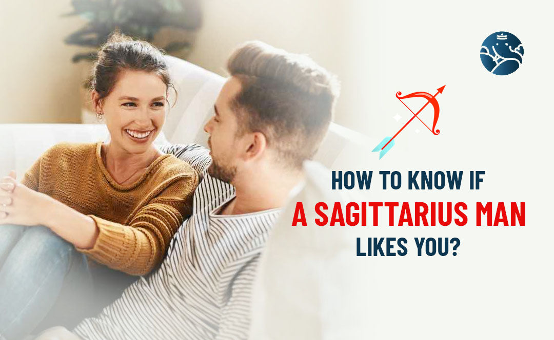 How To Know If A Sagittarius Man Likes You?