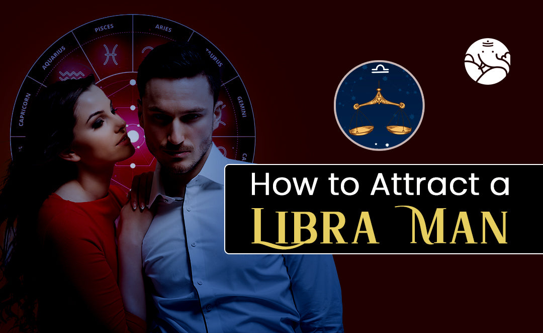 How to Attract a Libra Man - Astrological Guide