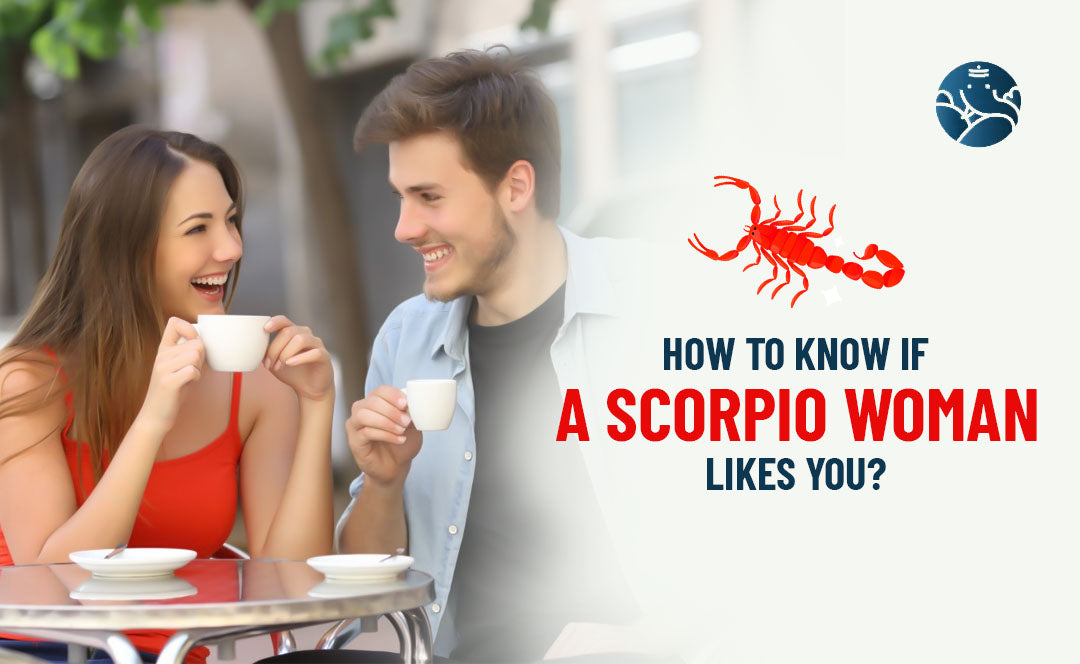 How to Know If a Scorpio Woman Likes You?