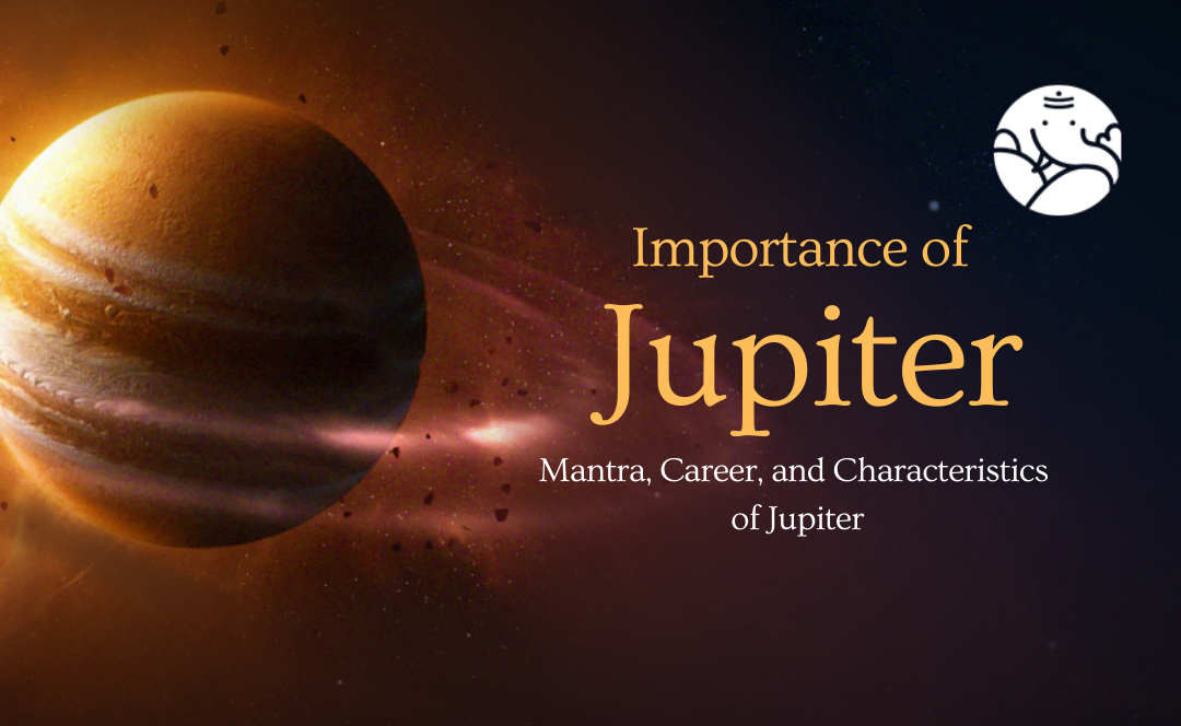 Importance of Jupiter: Meaning, Mantra, and Characteristics