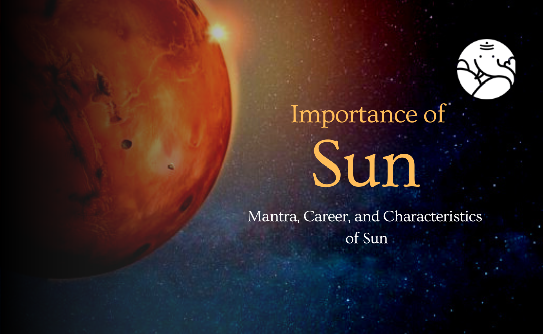 Importance of Sun: Meaning, Mantra, and Characteristics