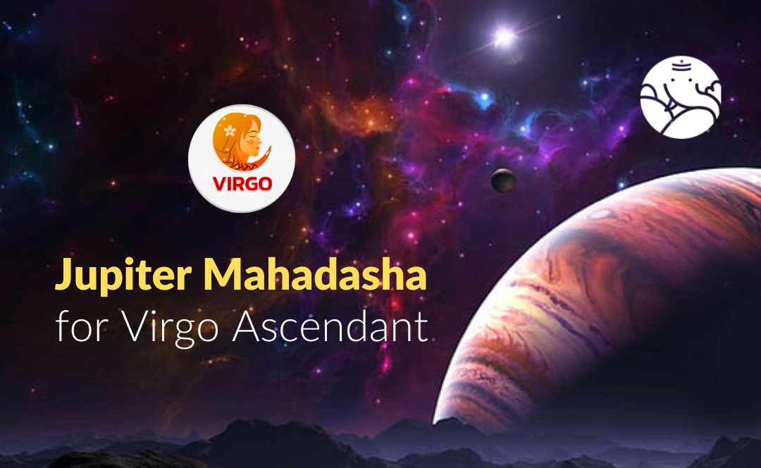 Jupiter Mahadasha for Virgo Ascendant - Know its Effect
