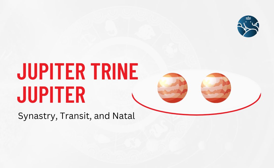 Jupiter Trine Jupiter Synastry, Transit, and Natal