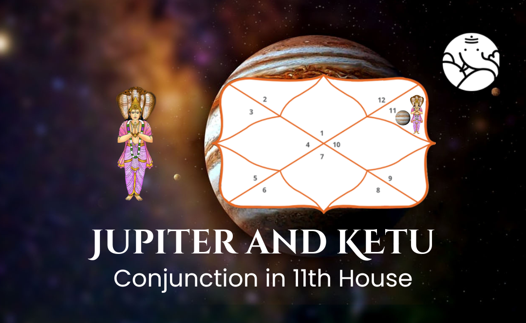 Jupiter and Ketu Conjunction in 11th House - Know Its Effects