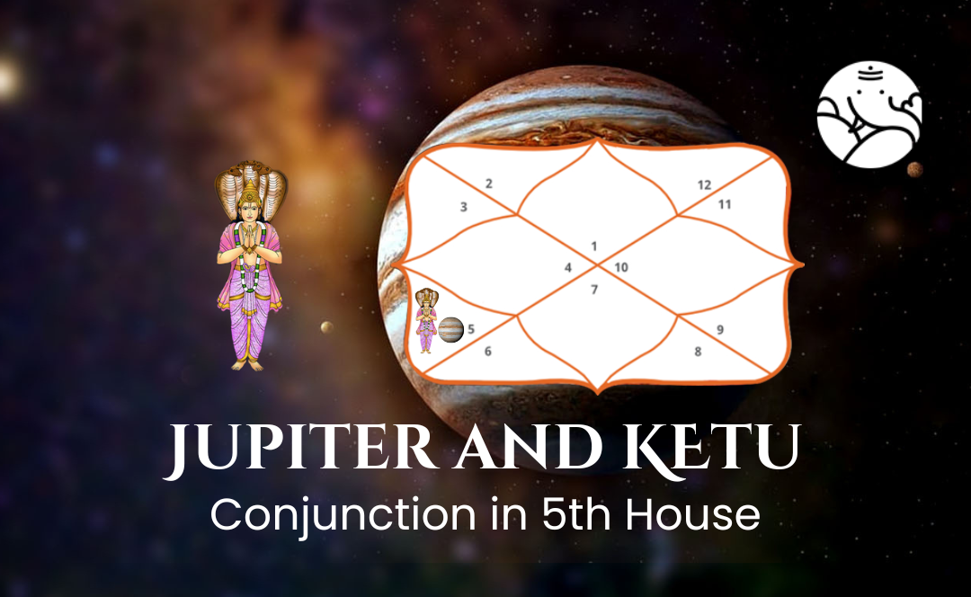 Jupiter and Ketu Conjunction in 5th House - Know Its Effects