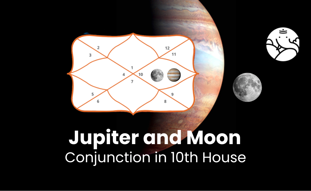 Jupiter and Moon Conjunction in 10th House - Know Its Effects