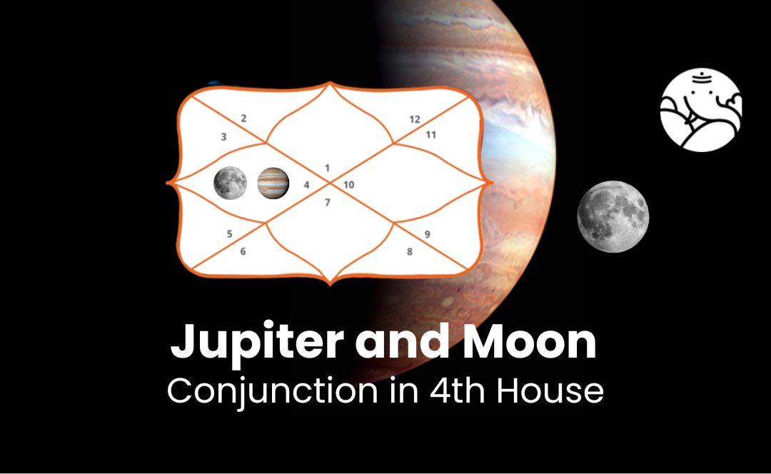 Jupiter and Moon Conjunction in 4th house - Know Its Effects