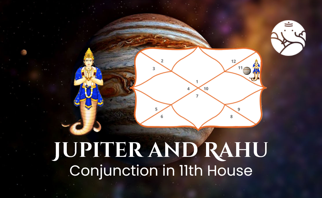 Jupiter and Rahu Conjunction in 11th House - Know Its Effects