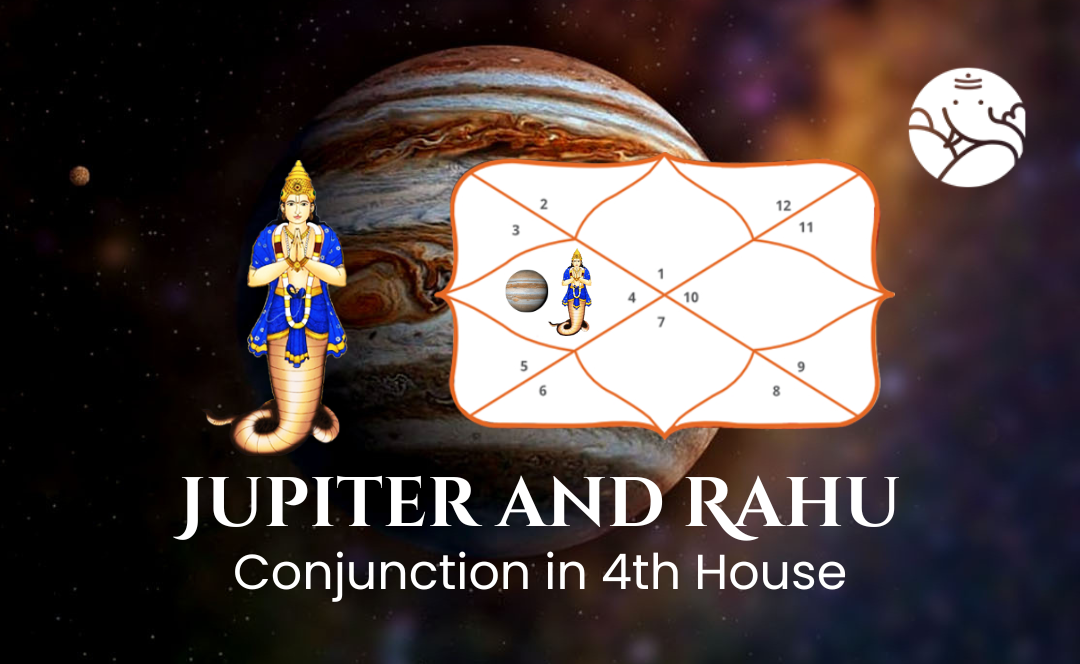 Jupiter and Rahu Conjunction in 4th House - Know Its Effects