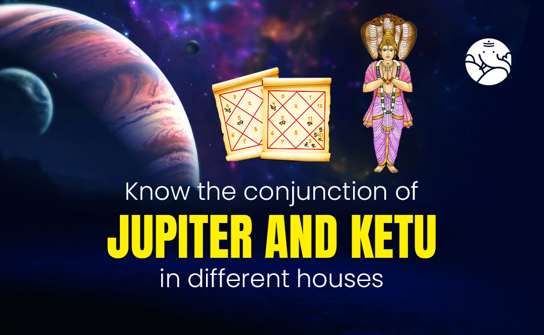 Jupiter and Ketu Conjunction - Guru Ketu Yuti