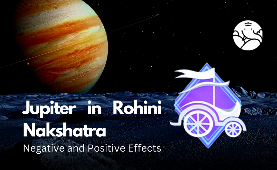 Jupiter in Rohini Nakshatra: Negative and Positive Effects