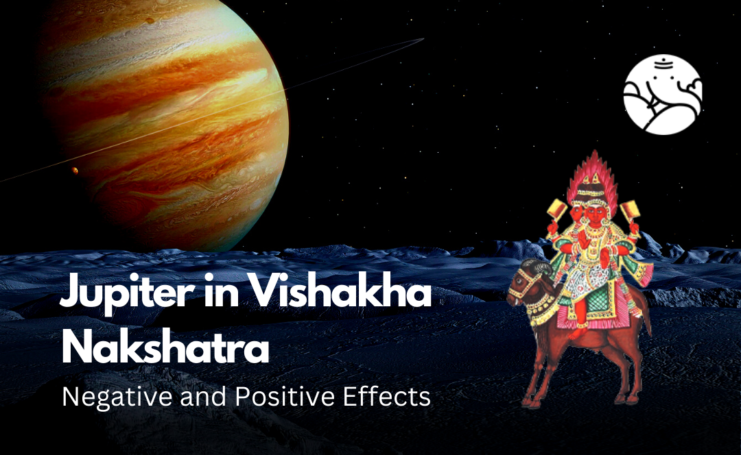 Jupiter in Vishakha Nakshatra: Negative and Positive Effects