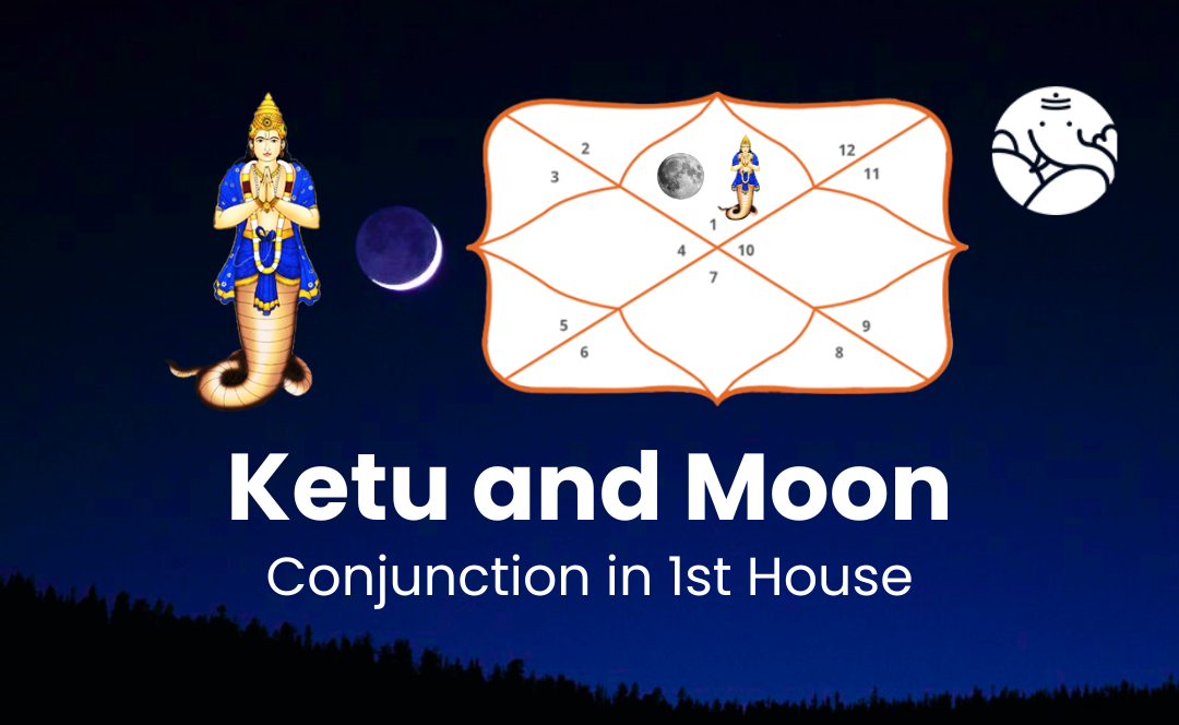 Ketu and Moon Conjunction in 1st House - Know Its Effects