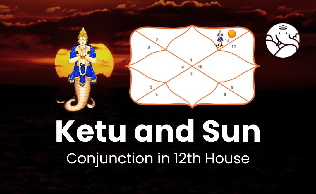 Ketu and Sun Conjunction in 12th House - Know its Effects