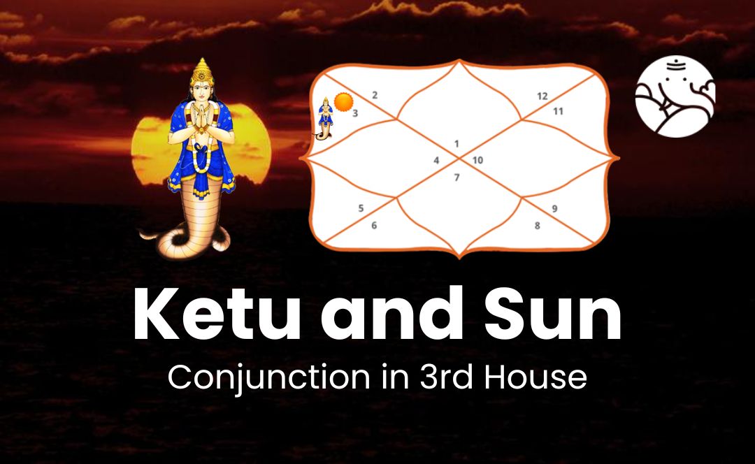 Ketu and Sun Conjunction in 3rd House - Know its Effects