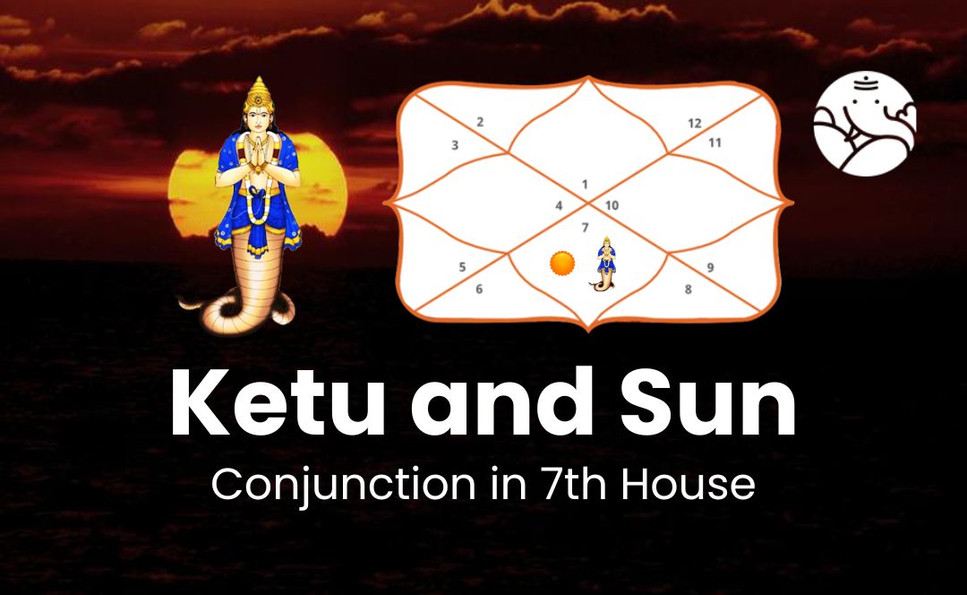 Ketu and Sun Conjunction in 7th House - Know its Effects