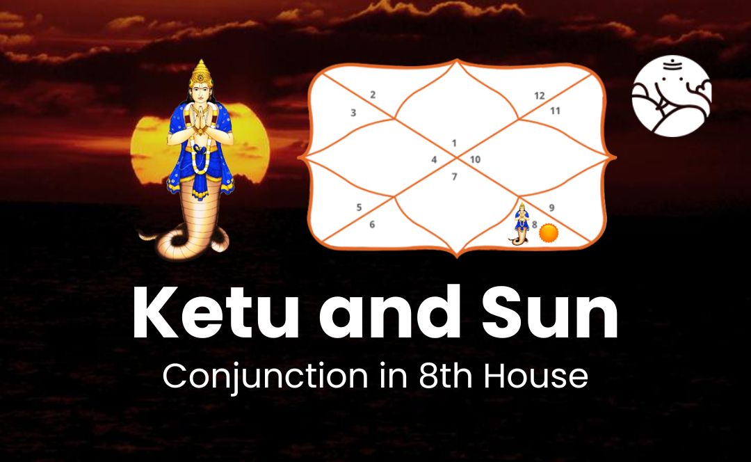 Ketu and Sun Conjunction in 8th House - Know its Effects