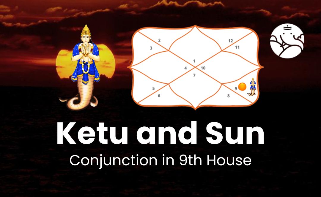 Ketu and Sun Conjunction in 9th House - Know its Effects