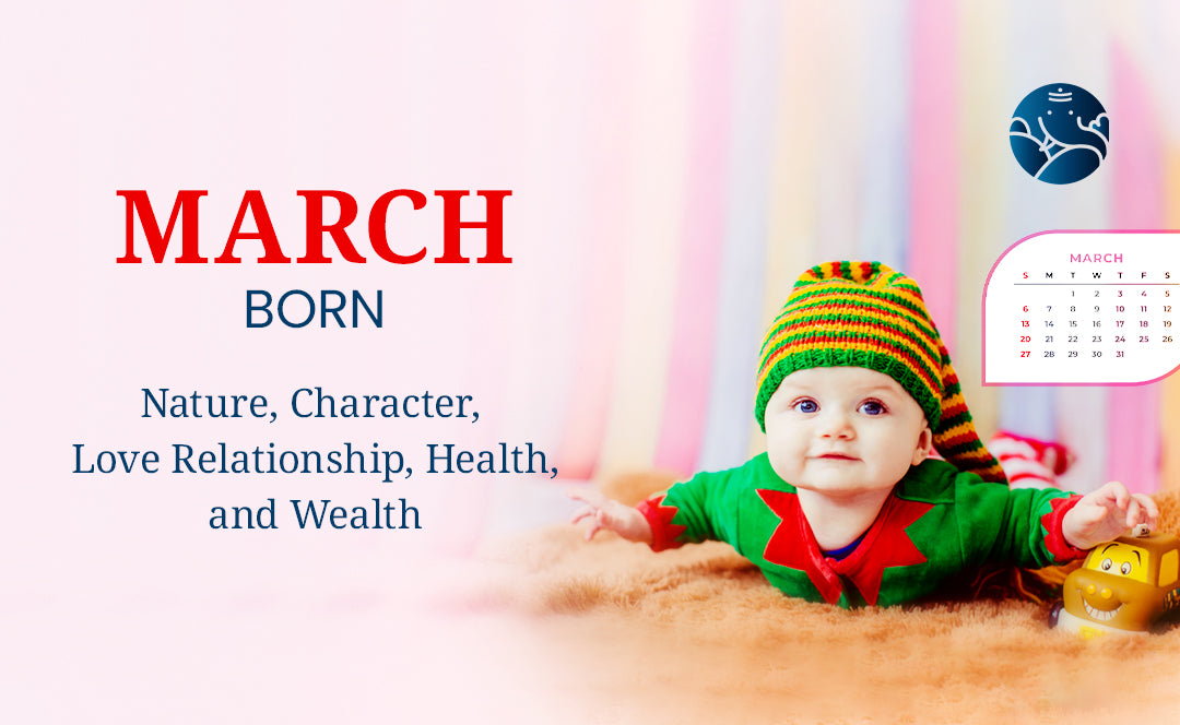 March Born - Nature, Character, Love Relationship, and Health