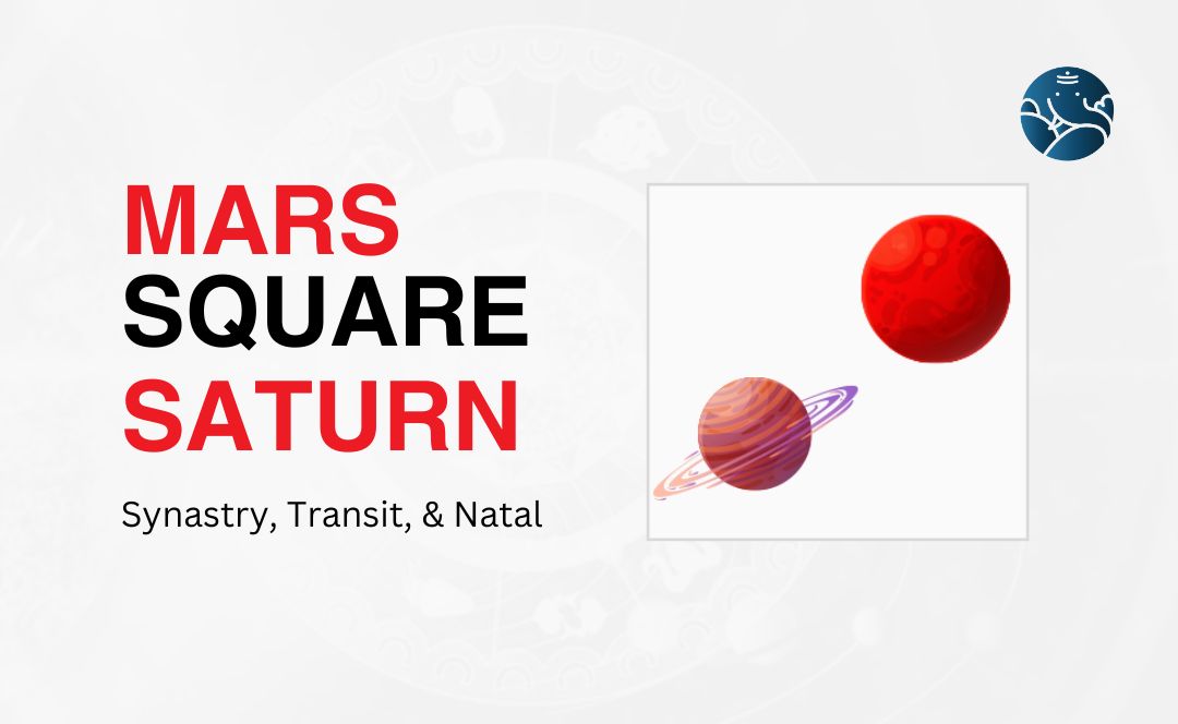 Mars Square Saturn Synastry, Transit, and Natal