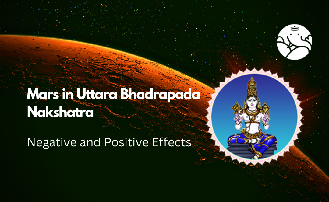 Mars in Uttara Bhadrapada Nakshatra: Negative and Positive Effects