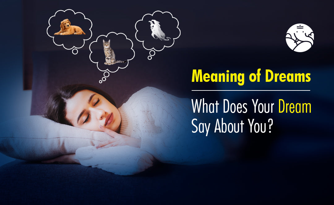 Meaning of Dreams - What Does Your Dream Say About You?