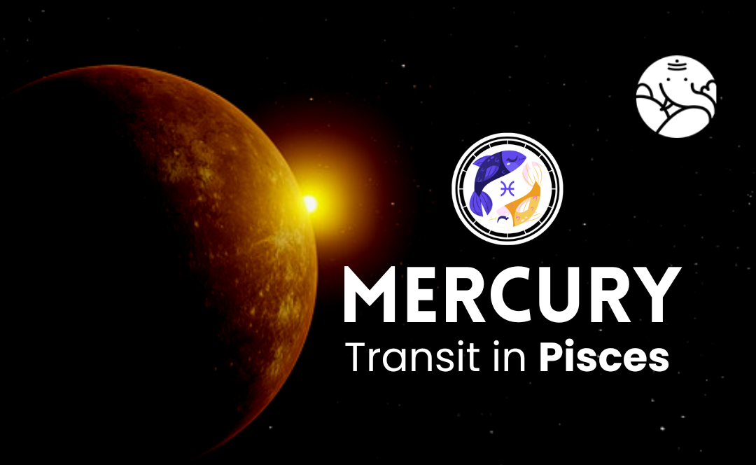 Mercury Transit in Pisces - What Will Be Its Effect On You