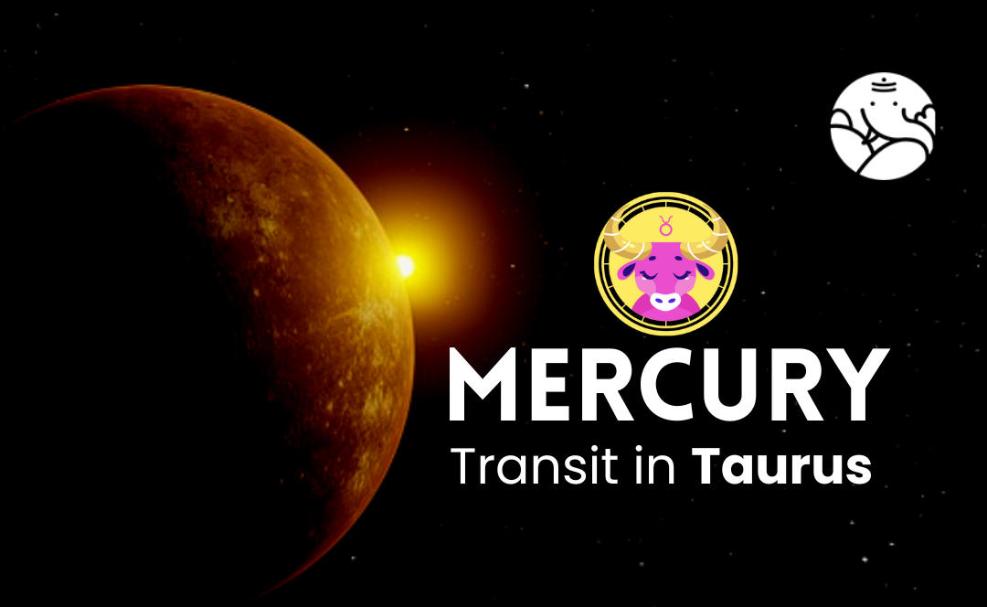 Mercury Transit in Taurus - What Will Be Its Effect On You