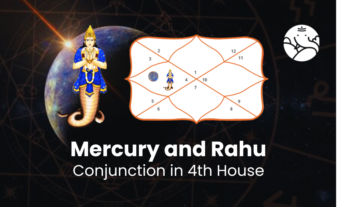 Mercury and Rahu Conjunction in 4th House - Know its Effects
