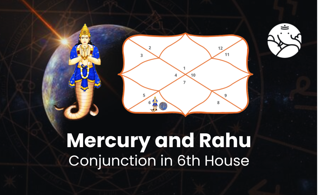 Mercury and Rahu Conjunction in 6th House - Know its Effects
