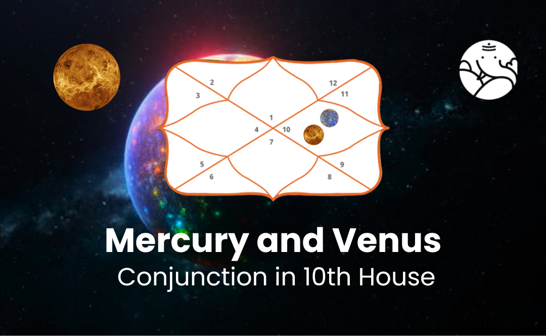 Mercury and Venus Conjunction in 10th House - Know its Effects