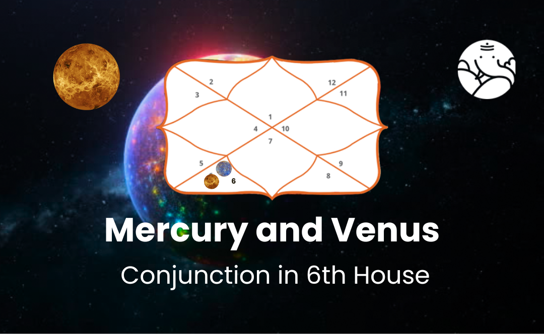 Mercury and Venus Conjunction in 6th House - Know its Effects