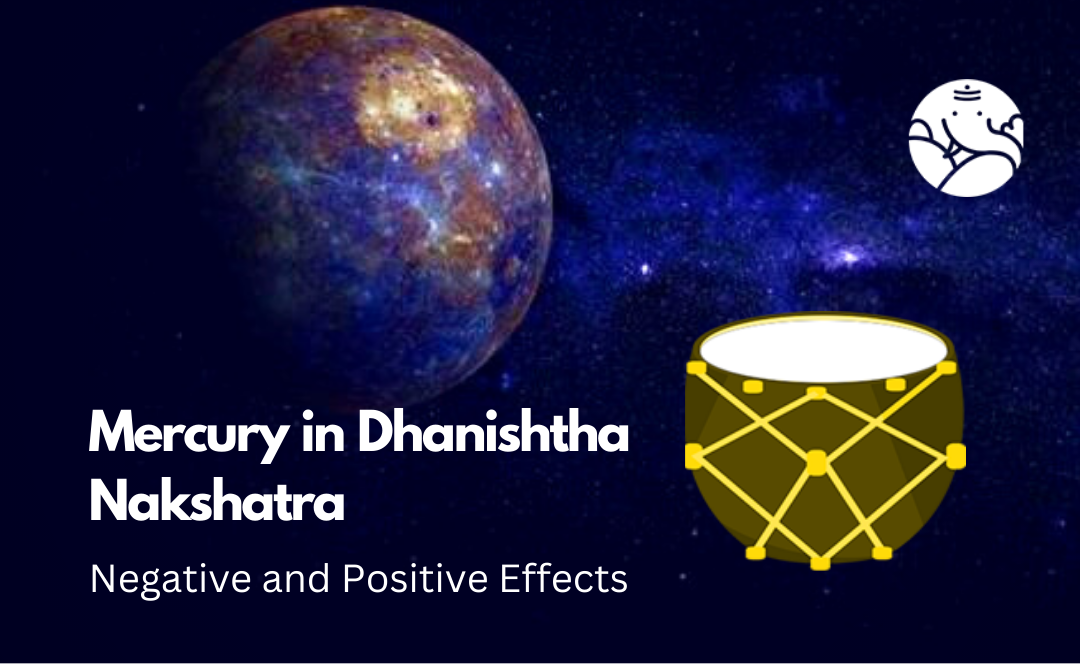 Mercury in Dhanishtha Nakshatra: Negative and Positive Effects