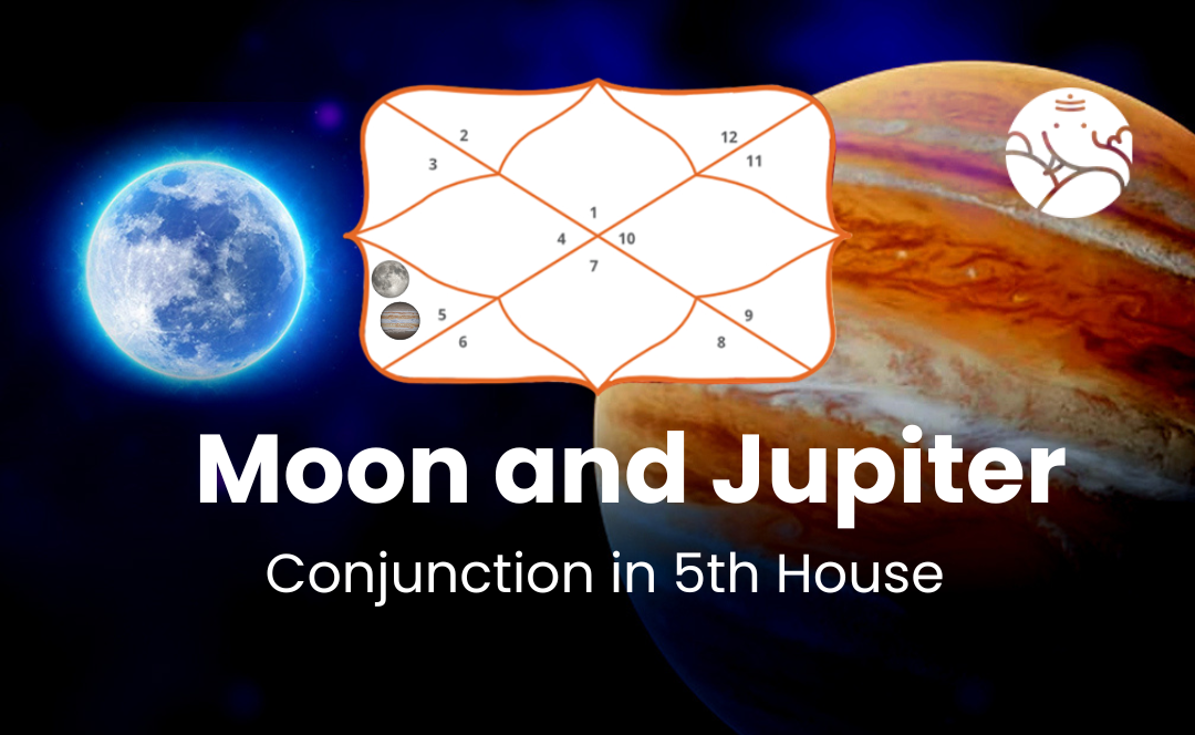 Moon and Jupiter Conjunction in 5th House - Know its Effects