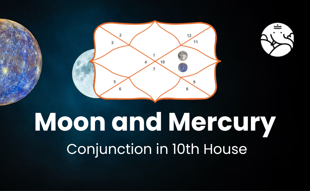 Moon and Mercury Conjunction in 10th House - Know its Effects